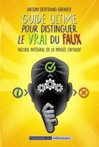 Guide ultime pour distinguer le vrai du faux